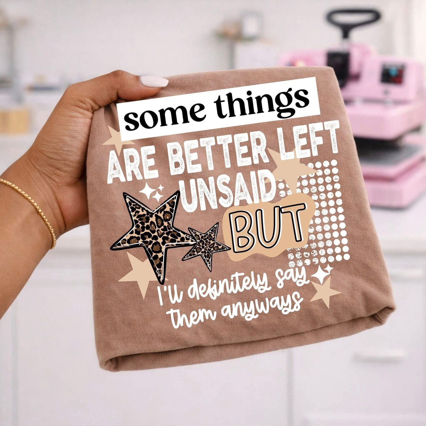 Some things are better left unsaid, but I'll definitely say them anyway - DTF TRANSFER (CSC)