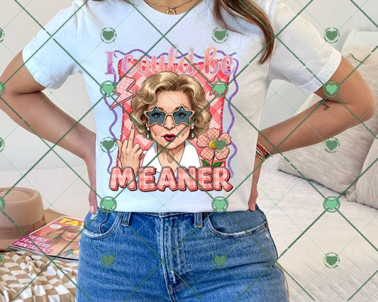 I can be meaner-DTF TRANSFER (BYD)