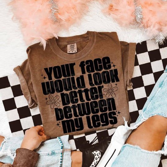 Your face would look better-DTF TRANSFER (UMC Mar25)