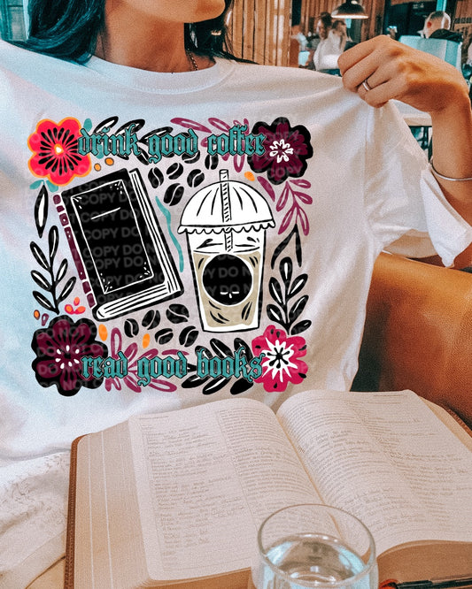 Drink good coffee read good books - DTF TRANSFER (bday bash collab SCG X WFD)