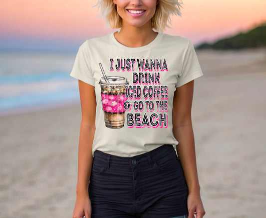 I just wanna drink iced coffee & go to the beach - DTF TRANSFER (DDV)