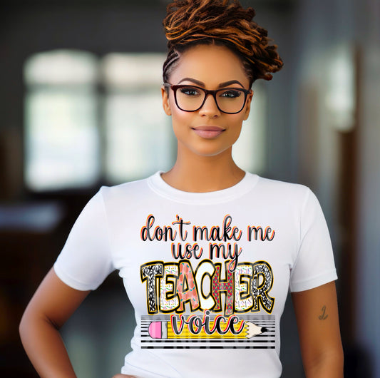 Don't make me use my teacher voice - DTF TRANSFER (DDV)