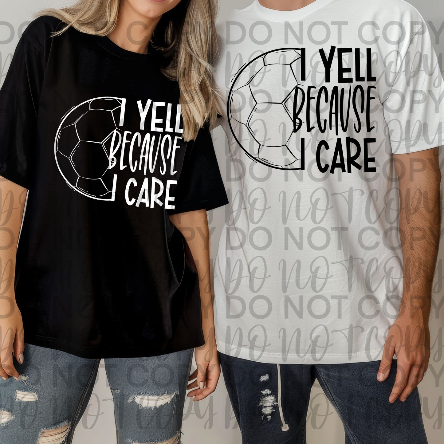 I yell because I care soccer - DTF TRANSFER (SSDa)