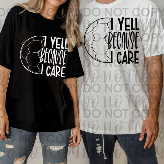I yell because I care soccer - DTF TRANSFER (SSDa)