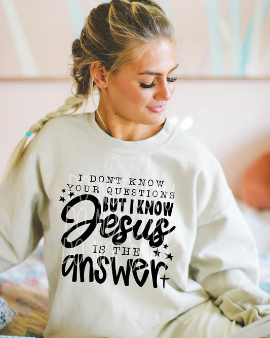 I don't know your questions but I know Jesus is the answer - (DTF TRANSFER) PHDC
