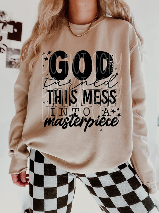 God turned this mess into a masterpiece - (DTF TRANSFER) PHDC