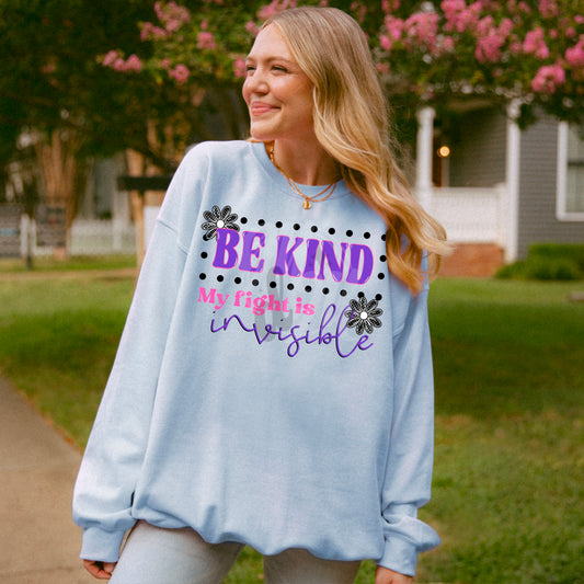 Be kind my fight is invisible - DTF TRANSFER (Invisible illness Collab)