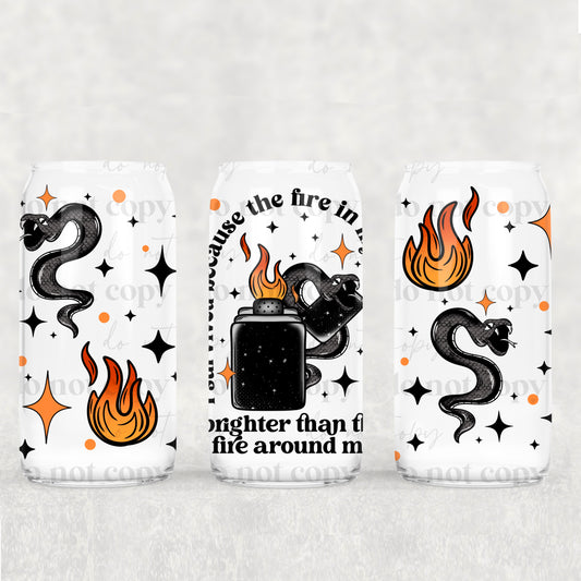 The fire in me is brighter than the fire around me - UV dtf wrap 16oz libbey : CSC