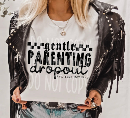 Gentle parenting dropout - DTF TRANSFER (All the snarky Collab PHDCXDDV)