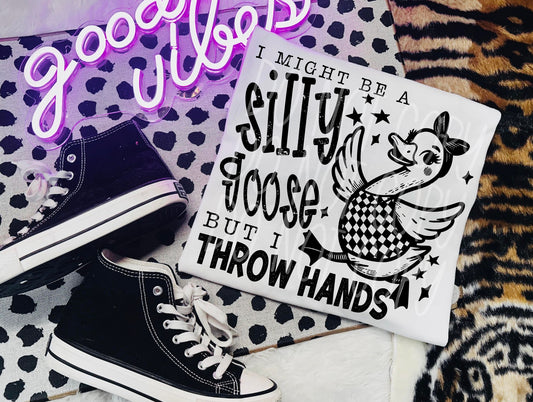 Silly goose but I throw hands - DTF TRANSFER (All the snarky Collab PHDCXDDV)