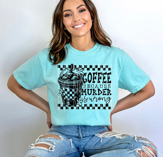 Coffee because 🔪 is wrong - DTF TRANSFER (All the snarky Collab PHDCXDDV)