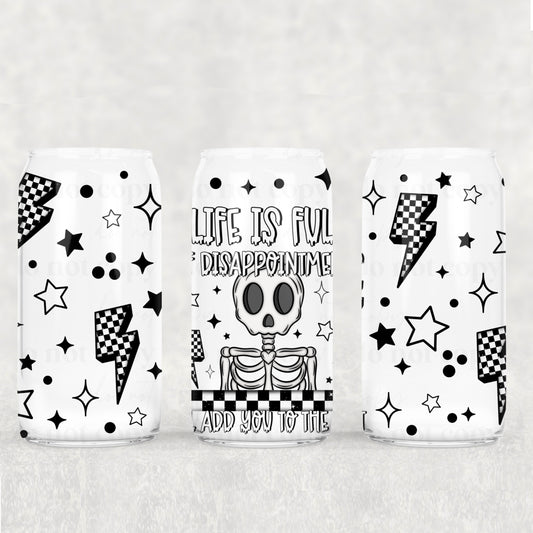 Life is full of disappointments skellie - UV dtf wrap 16oz libbey : CSC