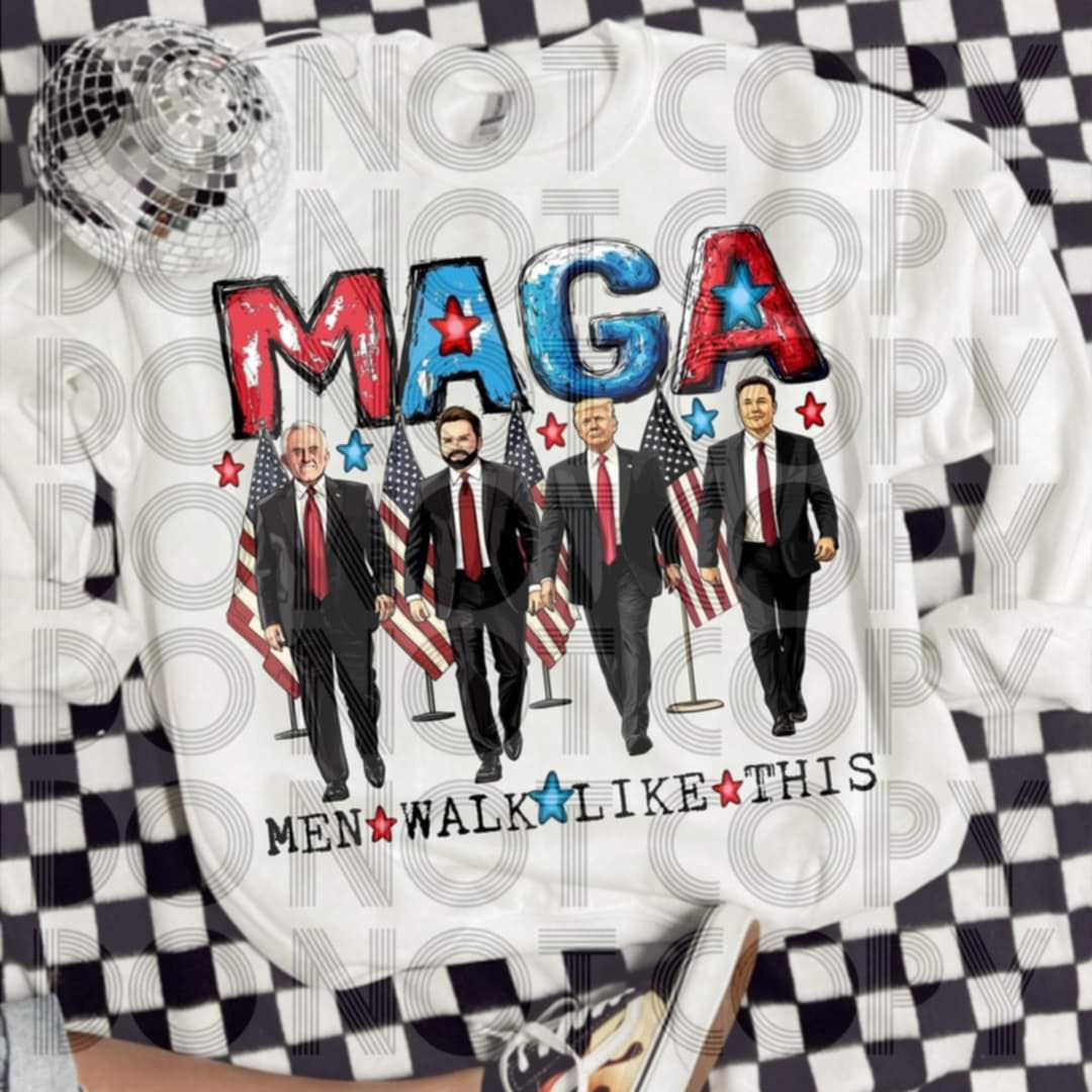 MAGA men walk like this- DTF TRANSFER (MAGA Collab)