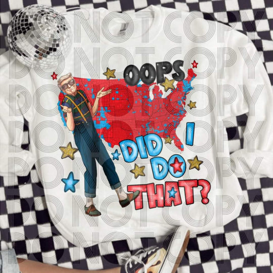 Oops, did I do that?- DTF TRANSFER (MAGA Collab)