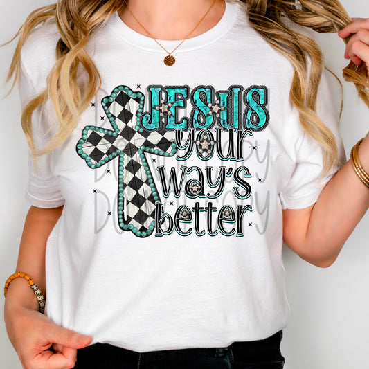 Jesus Your way's better-DTF TRANSFER (Building the Kingdom Collab SSDa×FDC)