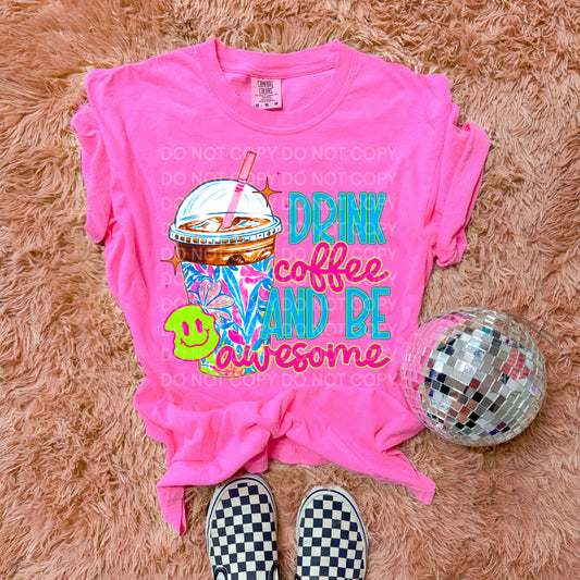 Drink coffee, be awesome - DTF TRANSFER (SCG MY25)