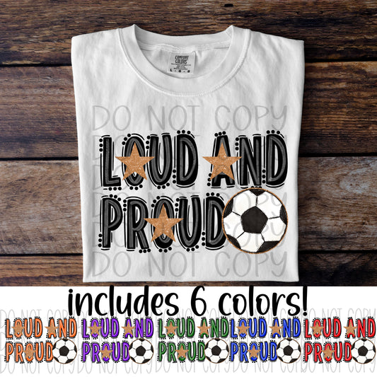 Soccer Loud and proud (CHOOSE YOUR COLOR) - DTF TRANSFER (DDVA FDC Sports Collab)