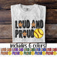 Softball Loud and proud (CHOOSE YOUR COLOR) - DTF TRANSFER (DDVA FDC Sports Collab)