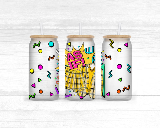 As if- UV dtf wrap 16oz libbey (90s slang collab SSDa/FDC)
