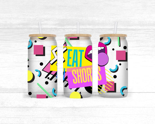 Eat my shorts- UV dtf wrap 16oz libbey (90s slang collab SSDa/FDC)