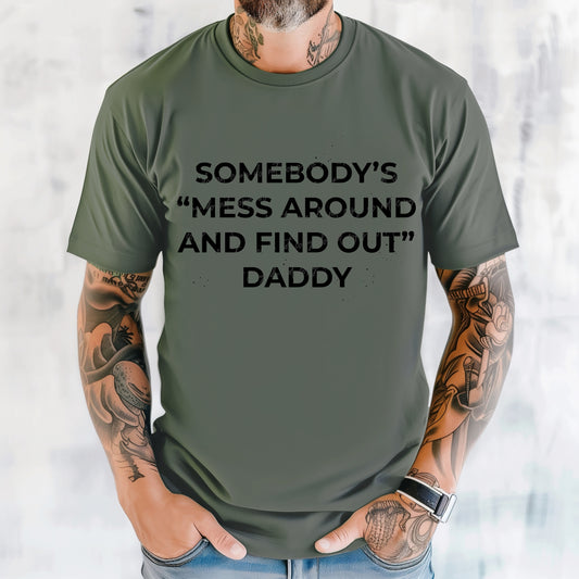Mess around & find out Daddy (black)-DTF TRANSFER (VDS/F25)
