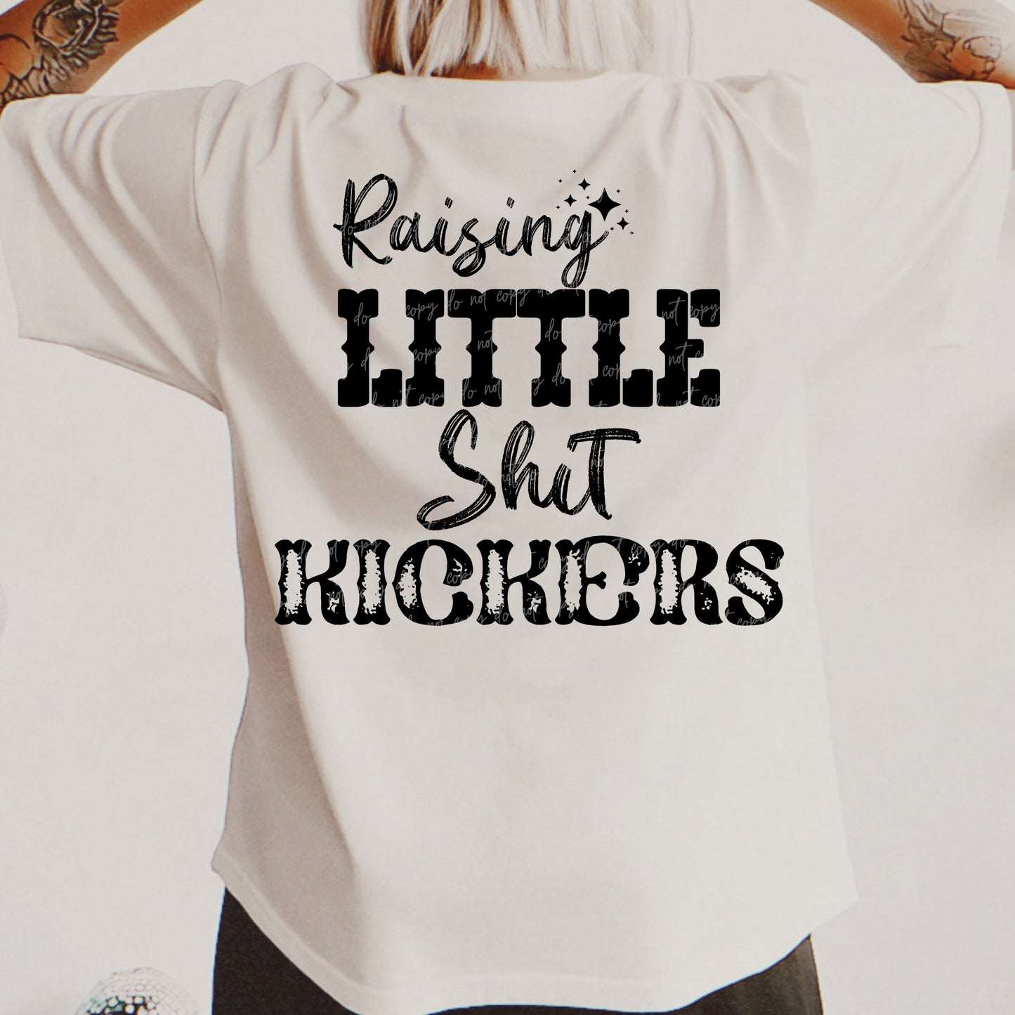 Raising little $h*t kickers-DTF TRANSFER (VDS F24)