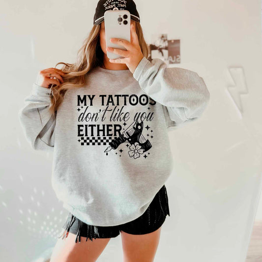My tattoos don’t like you either black- DTF TRANSFER (CSC.)
