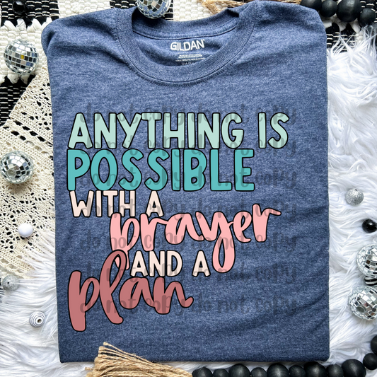 Anything is possible with a prayer and a plan - DTF TRANSFER (HD)