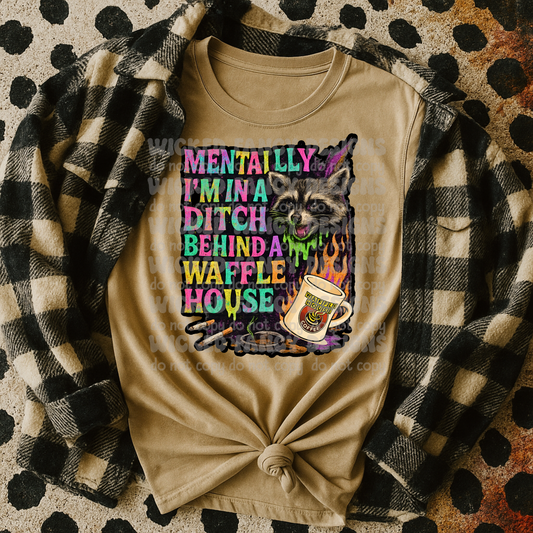 Mentally I'm in a ditch behind Waffle - DTF TRANSFER (WFD)
