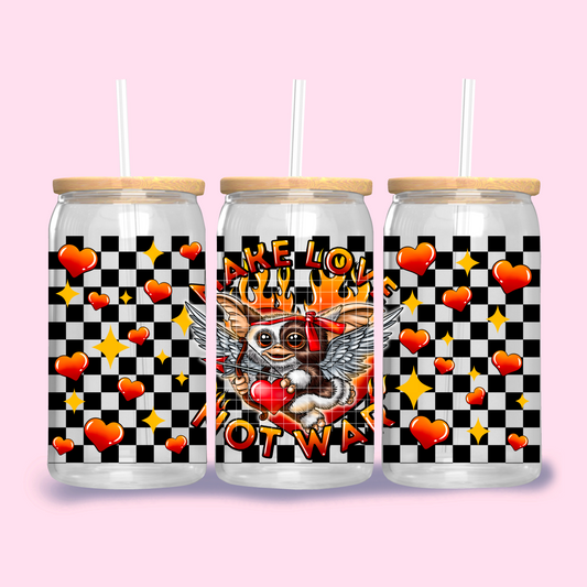 Make love not war Gremlin - UV dtf wrap 16oz libbey : GD