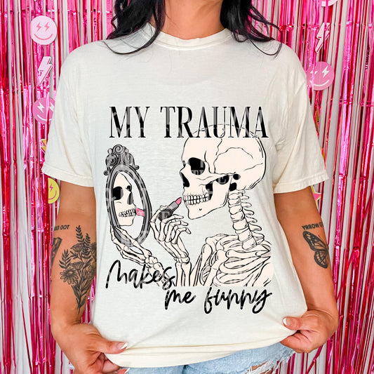 My trauma makes me funny skellie - DTF TRANSFER (SCRLW)