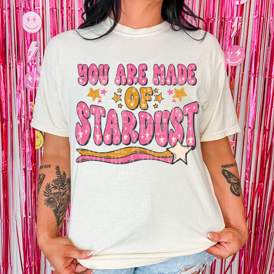 You are made of Stardust - DTF TRANSFER (SCRLW)