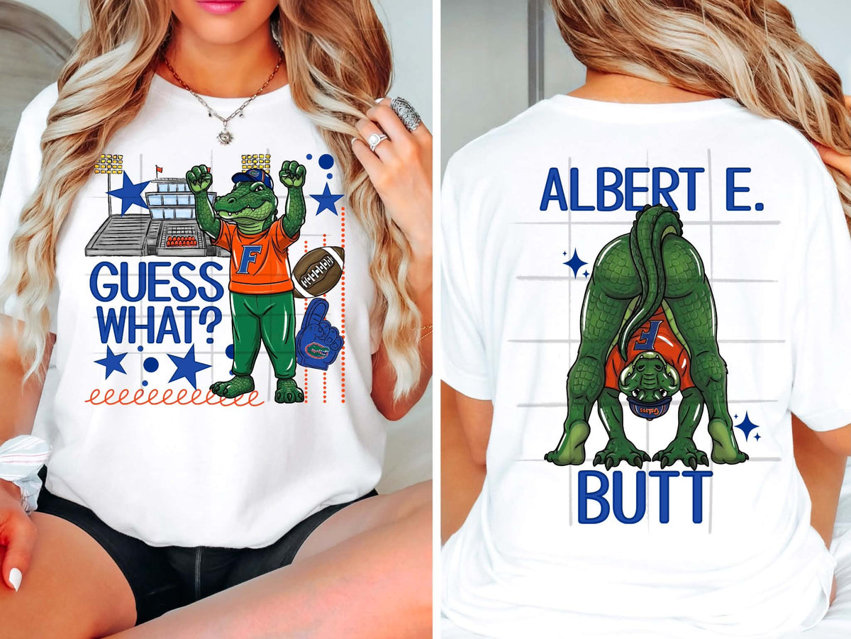 Guess what Albert butt Gators - DTF TRANSFER (TDC)