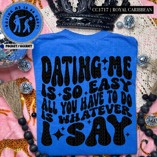 Dating me is easy, do what I say-DTF TRANSFER (HWD/F25)