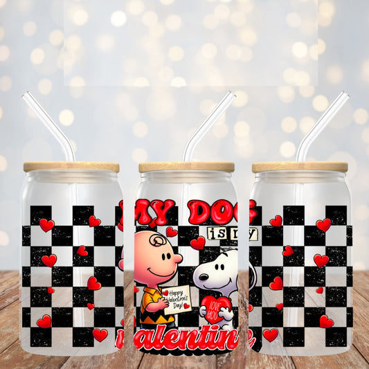 My Dog  Is  My Valentine - Libbey glass can 16oz UV DTF cup wrap decals for tumblers (TED)
