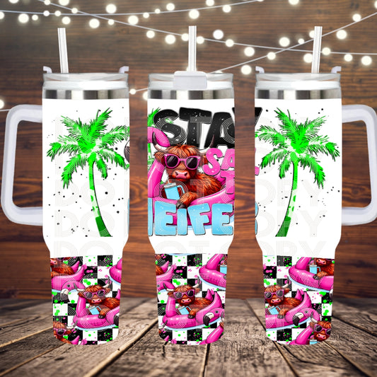 Stay Salty Heifer ; UV DTF 40OZ TUMBLER Wraps (top & bottom) (TED)