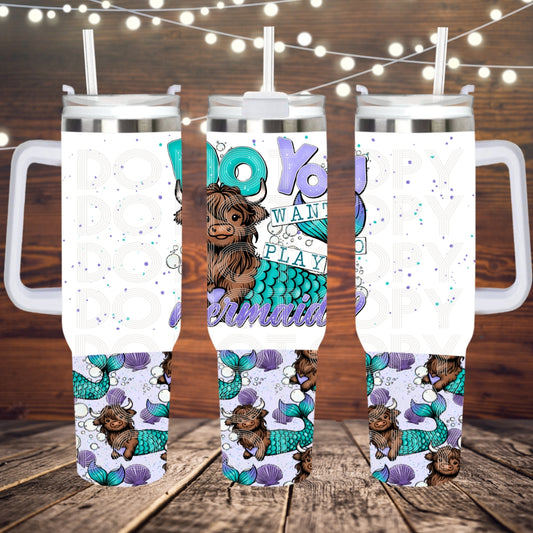 Do You Want To Play Mermaids ; UV DTF 40OZ TUMBLER Wraps (top & bottom) (TED)