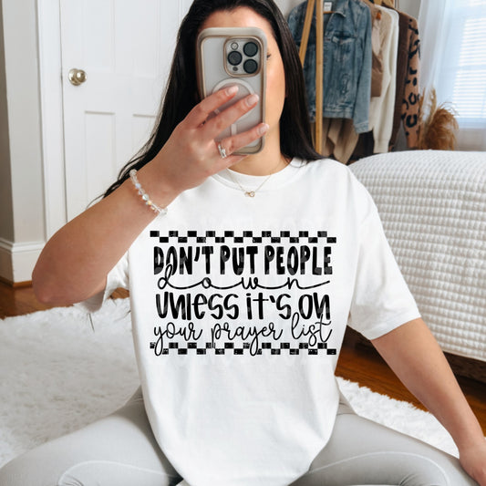 Don't put people down unless it's on your prayer list - DTF TRANSFER (PHDC F25)