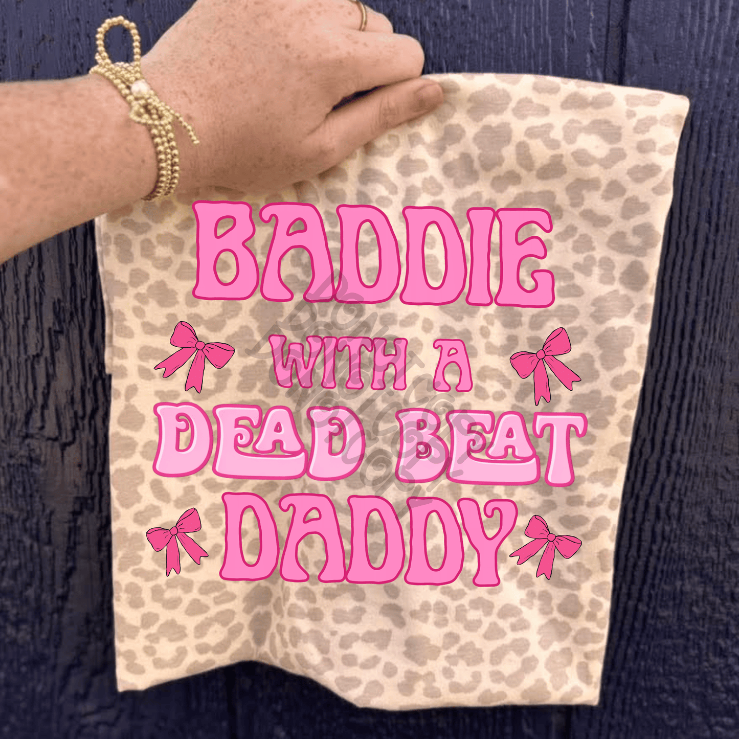 Baddie with a deadbeat Daddy - DTF TRANSFER (PVC)