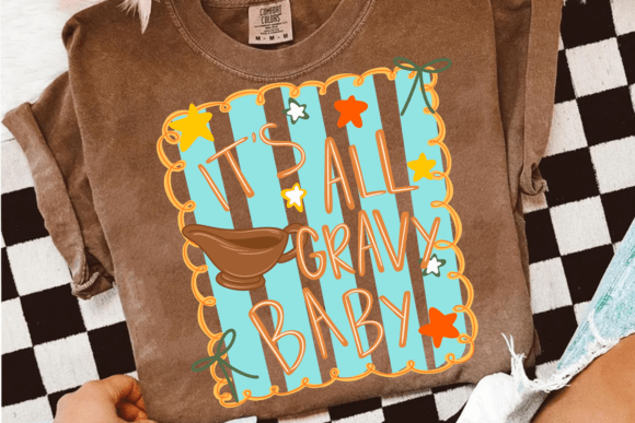 It's all gravy baby (DTF TRANSFER)