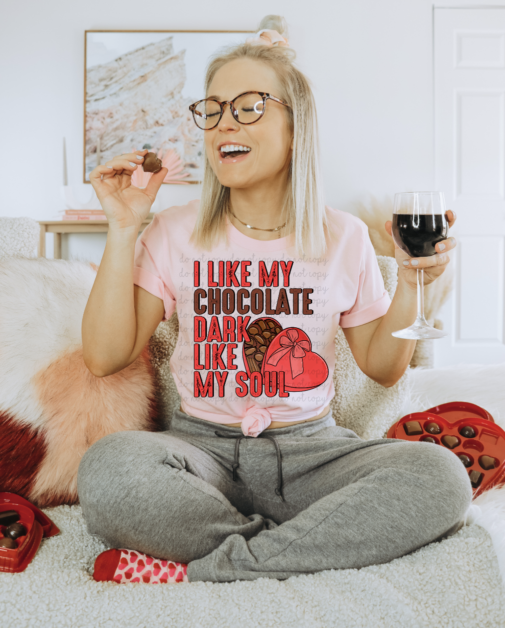 I like my chocolate dark like my soul - DTF TRANSFER (TED/LDC)