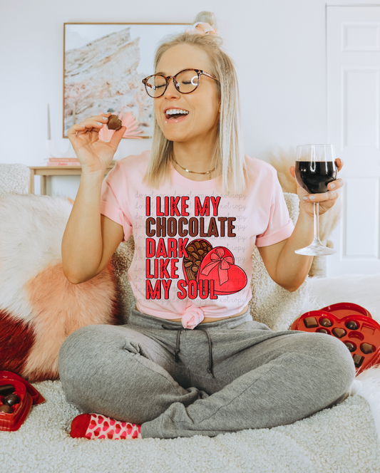 I like my chocolate dark like my soul - DTF TRANSFER (TED/LDC)