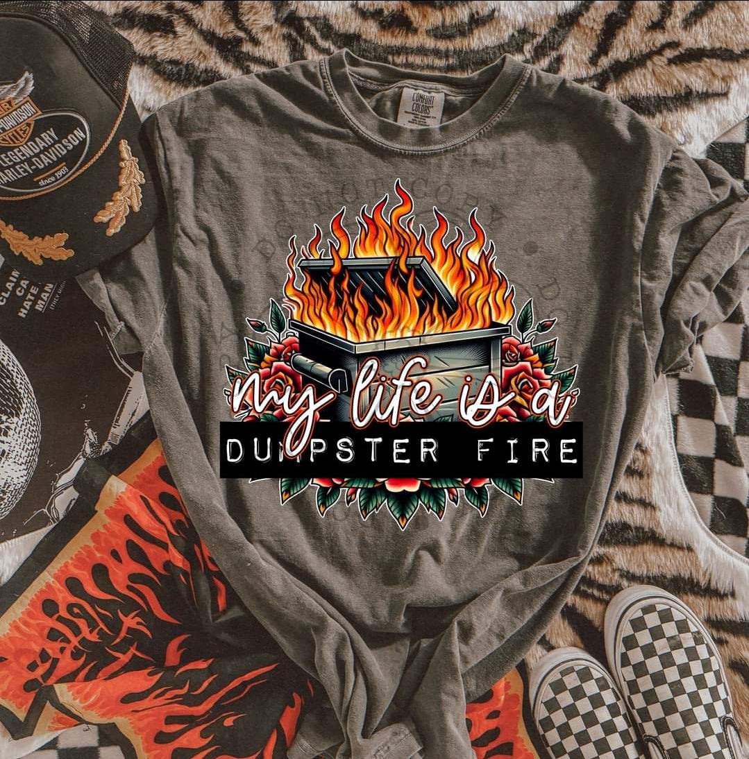 My life is a dumpster fire-DTF TRANSFER (LDC F24)