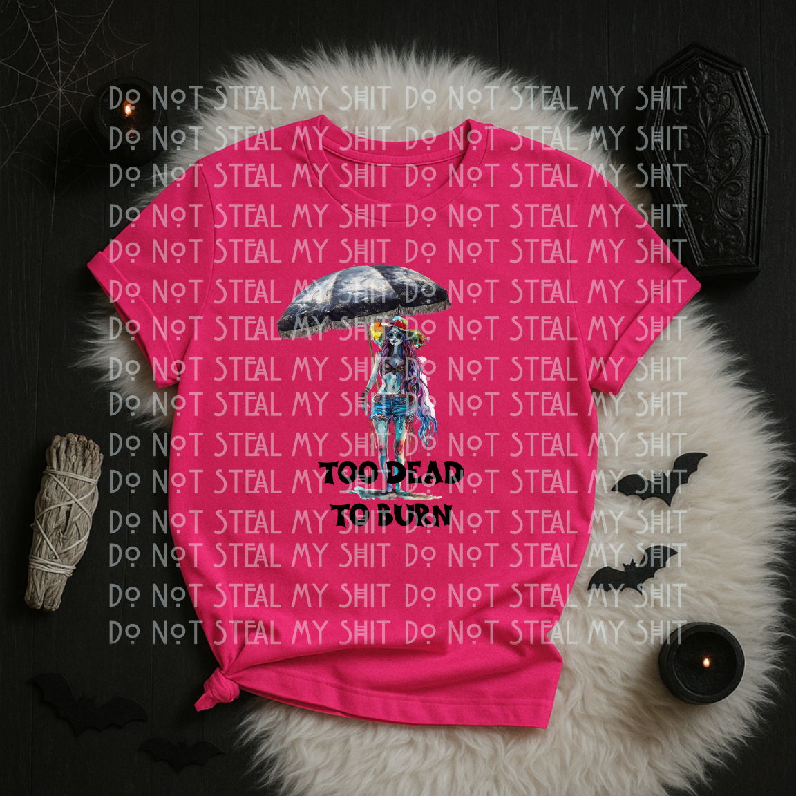 Too dead to burn- DTF TRANSFER (Spooky Summer Collab)