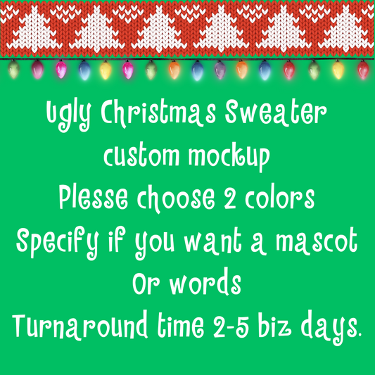 Custom Ugly Christmas Sweater Mockup for mascots, sports, occupations and more!