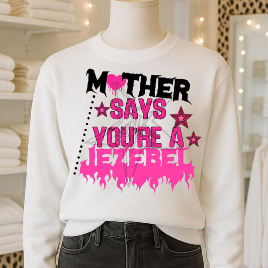 Mother says you're a jezebel - DTF TRANSFER (WFD)