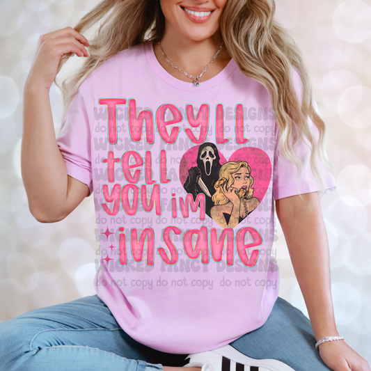 They'll tell you I'm insane GF - DTF TRANSFER (bday bash collab SCG X WFD)