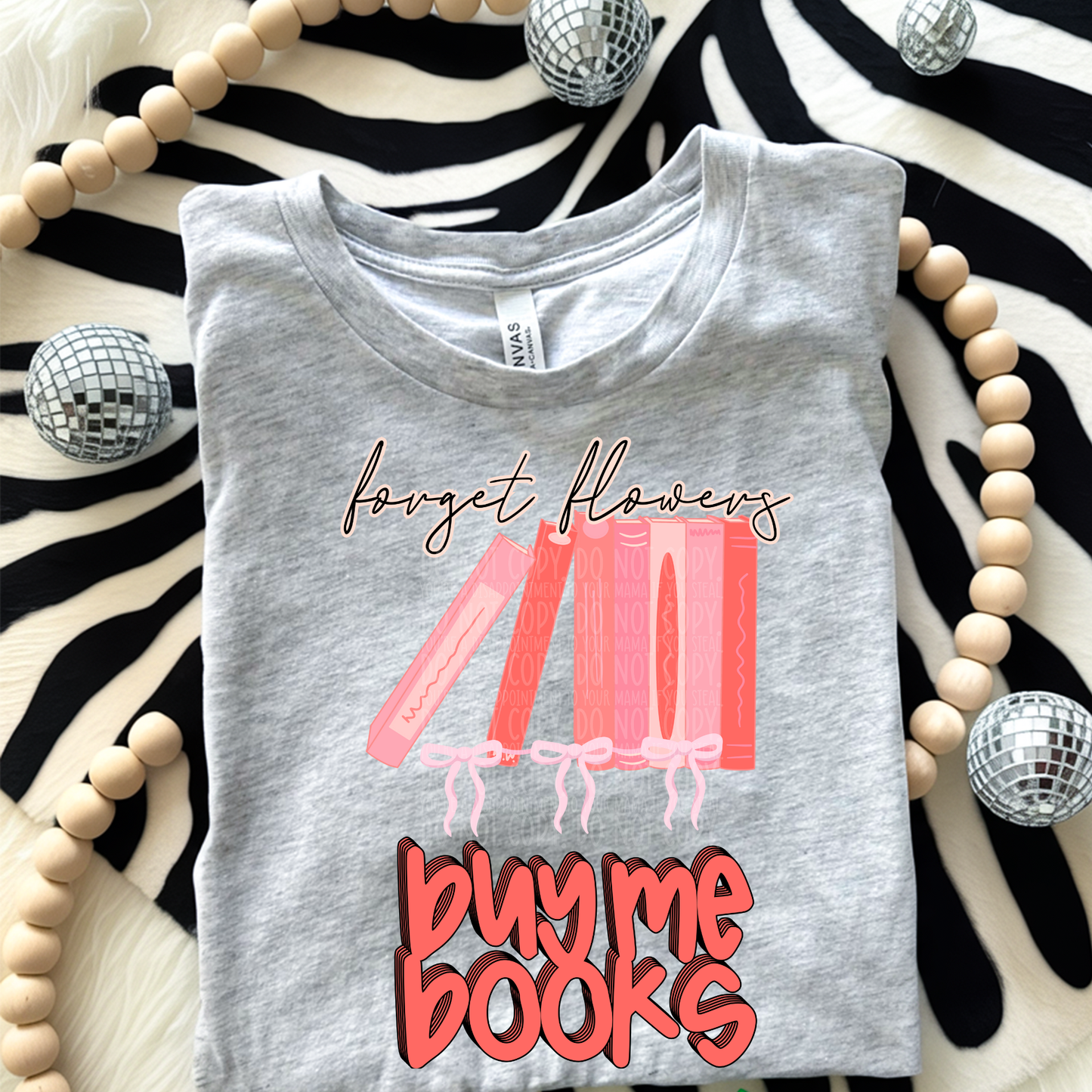 Forget flowers buy me books - DTF TRANSFER (XOXO Epic Valentine's Collab SYM PD X PVC)