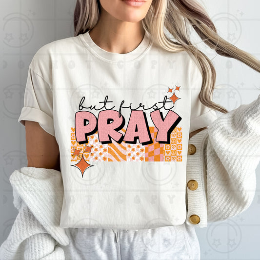 But first pray-DTF TRANSFER (HWD/Mar25)