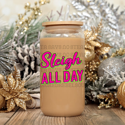 Sleigh all day - UV DTF DECAL (Xmas in July Collab saved/BBDc)
